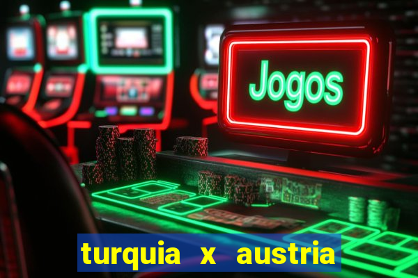 turquia x austria onde assistir